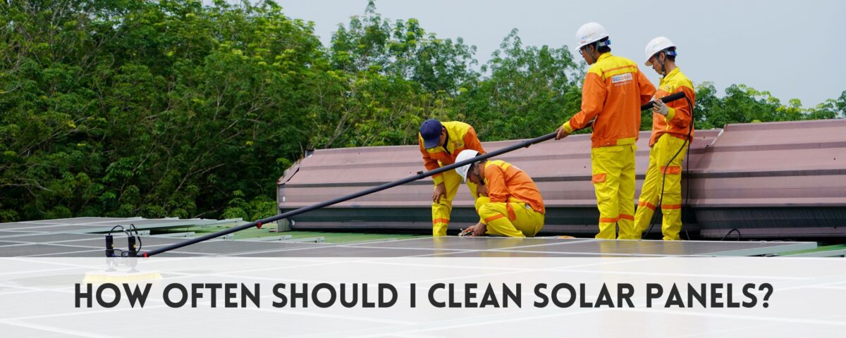 How often should I clean solar panels